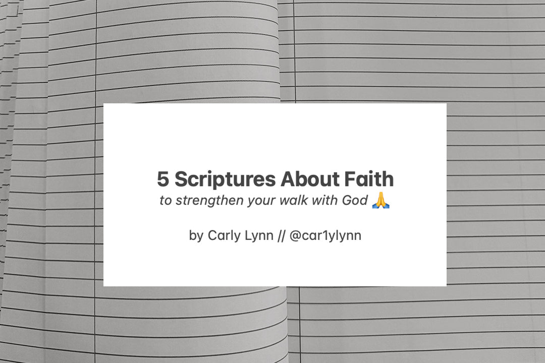 5 Scriptures About Faith to Strengthen Your Walk With God